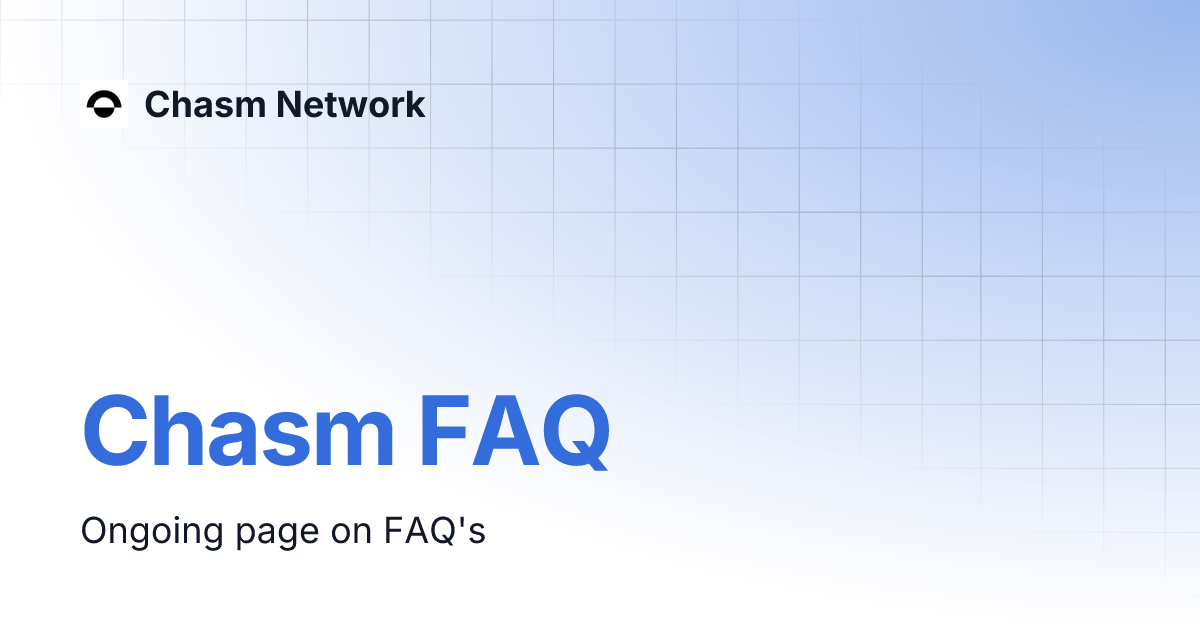 Chasm FAQ Chasm Network